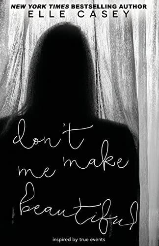 Cover of Don't Make Me Beautiful by Elle Casey