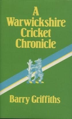 Cover of A Warwickshire cricket chronicle by Barry Griffiths