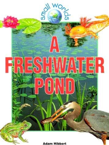 Cover of A freshwater pond by Adam Hibbert