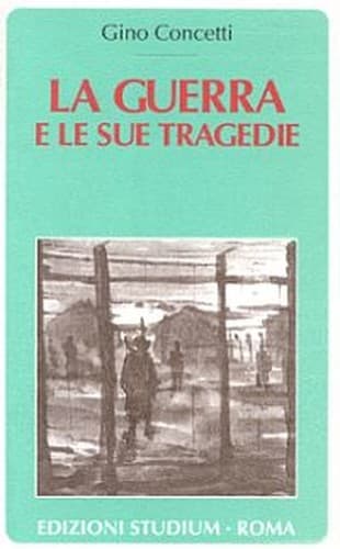 Cover of La guerra e le sue tragedie by Gino Concetti