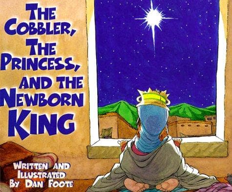 Cover of The cobbler, the princess, and the newborn King by Dan Foote