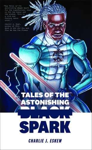 Cover of Tales of the Astonishing Black Spark by Charlie J. Eskew