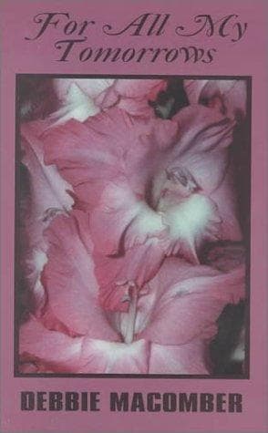 Cover of For All My Tomorrows by Debbie Macomber