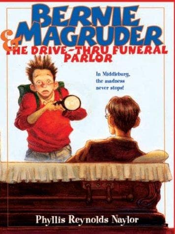 Cover of Bernie Magruder & The Drive-Thru Funeral Parlor by Phyllis Reynolds Naylor