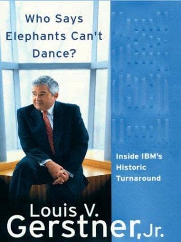 Cover of Who says elephants can't dance? by Louis V. Gerstner