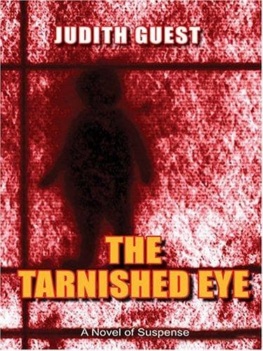 Cover of The tarnished eye by Judith Guest