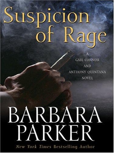 Cover of Suspicion of Rage (Gail Connor and Anthony Quintana, #8) by Barbara Parker