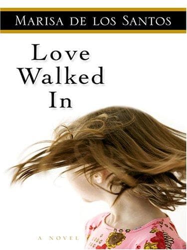 Cover of Love Walked In by Marisa de los Santos