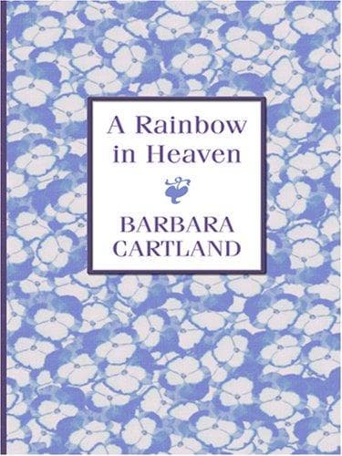 Cover of A Rainbow to Heaven by Barbara Cartland
