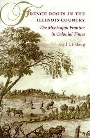 Cover of French roots in the Illinois country by Carl J. Ekberg