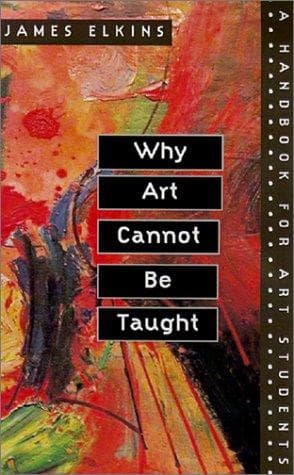 Cover of Why Art Cannot Be Taught by James Elkins