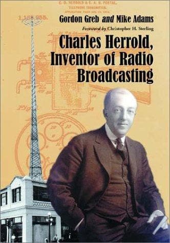 Cover of Charles Herrold, inventor of radio broadcasting by Gordon B. Greb