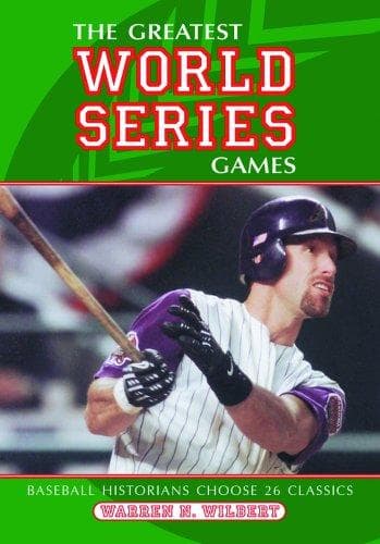 Cover of The Greatest World Series Games by Warren N. Wilbert