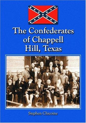 Cover of The Confederates of Chappell Hill, Texas by Stephen Chicoine