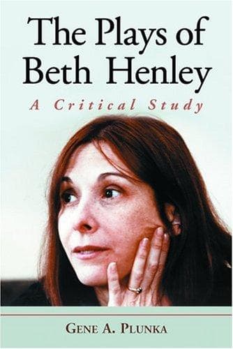 Cover of The plays of Beth Henley by Gene A. Plunka