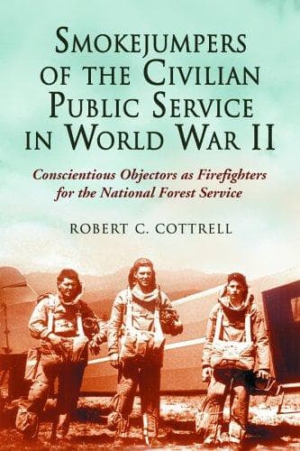 Cover of Smokejumpers of the Civilian Public Service in World War II by Robert C. Cottrell