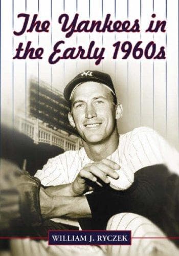 Cover of The Yankees in the Early 1960s by William J. Ryczek