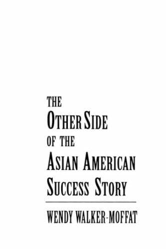 Cover of The other side of the Asian American success story by Wendy Walker-Moffat