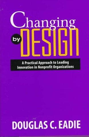 Cover of Changing by design by Douglas C. Eadie