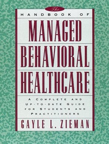 Cover of The handbook of managed behavioral healthcare by Gayle L. Zieman