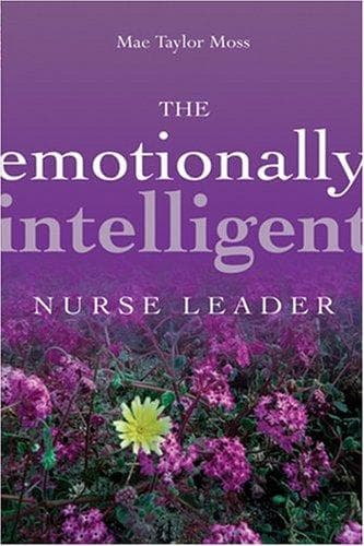 Cover of The emotionally intelligent nurse leader by Mae Taylor Moss