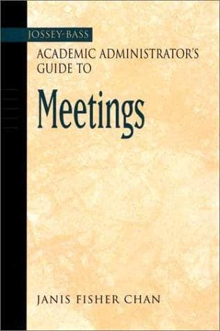 Cover of The Jossey-Bass Academic Administrator's Guide to Meetings by Janis Fisher Chan