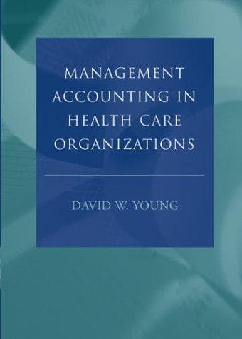 Cover of Management accounting in health care organizations by David W. Young