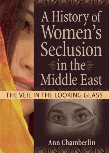 Cover of A History of Women's Seclusion in the Middle East by Ann Chamberlin