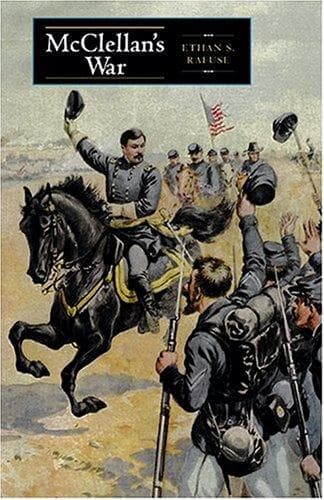 Cover of McClellan's War by Ethan S. Rafuse