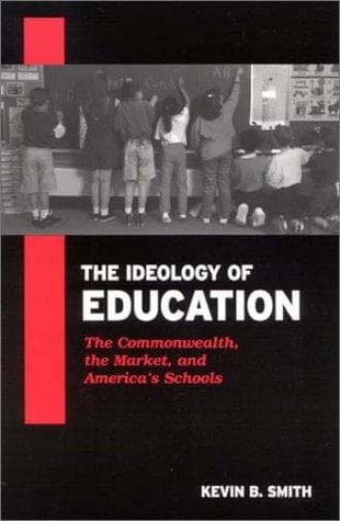 Cover of The Ideology of Education by Kevin B. Smith