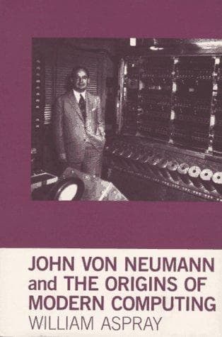 Cover of John von Neumann and the origins of modern computing by William Aspray