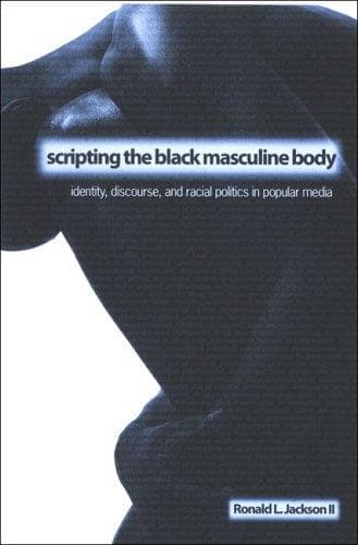 Cover of Scripting the Black masculine body by Ronald L. Jackson