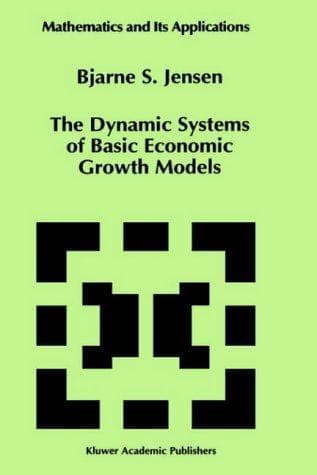 Cover of The dynamic systems of basic economic growth models by Bjarne S. Jensen