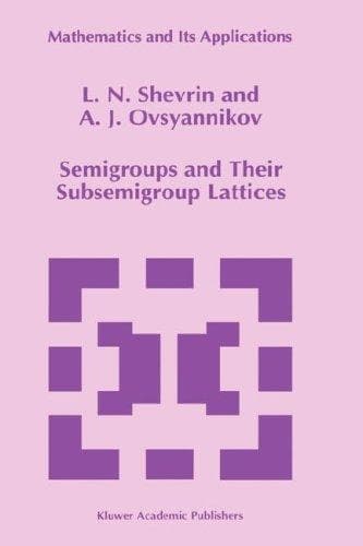 Cover of Semigroups and their subsemigroup lattices by L. N. Shevrin