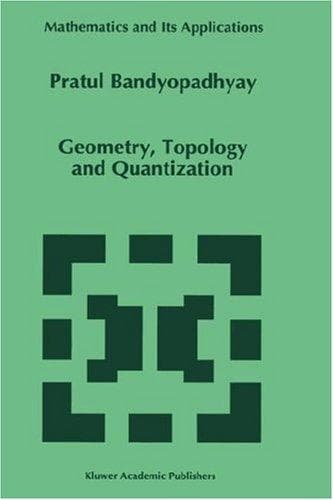 Cover of Geometry, topology, and quantization by Pratul Bandyopadhyay
