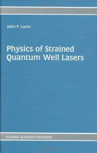 Cover of Physics of strained quantum well lasers by John P. Loehr