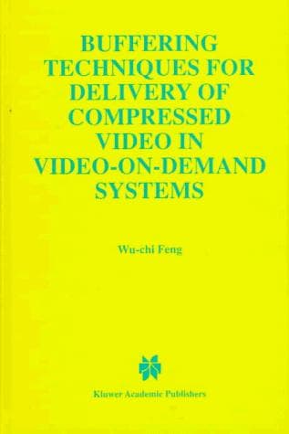Cover of Buffering techniques for delivery of compressed video in video-on-demand systems by Wu-chi Feng