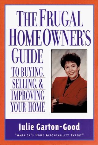 Cover of The frugal homeowner's guide to buying, selling & improving your home by Julie Garton-Good