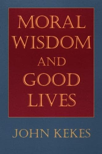 Cover of Moral wisdom and good lives by John Kekes
