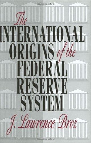 Cover of The international origins of the Federal Reserve System by J. Lawrence Broz