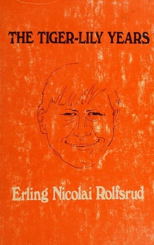 Cover of The tiger-lily years by Erling Nicolai Rolfsrud