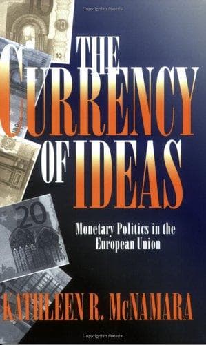 Cover of The Currency of Ideas by Kathleen R. McNamara