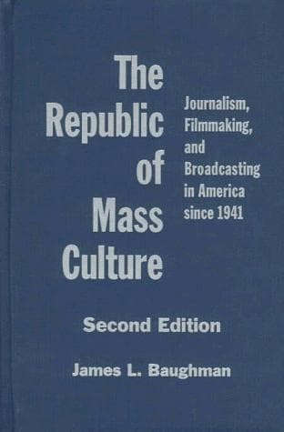 Cover of The republic of mass culture by James L. Baughman