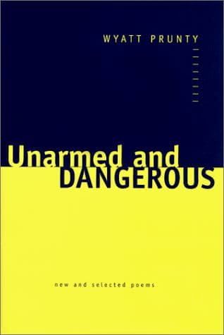Cover of Unarmed and dangerous by Wyatt Prunty