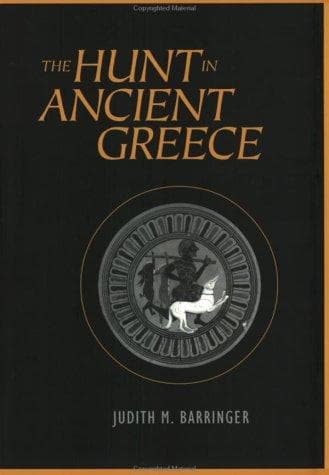 Cover of The Hunt in Ancient Greece by Judith M. Barringer