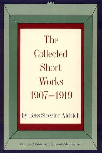 Cover of The collected short works, 1907-1919 by Bess Streeter Aldrich