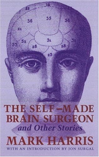 Cover of The self-made brain surgeon, and other stories by Harris, Mark