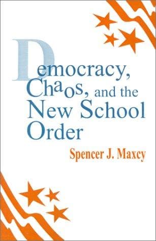 Cover of Democracy, chaos, and the new school order by Spencer J. Maxcy