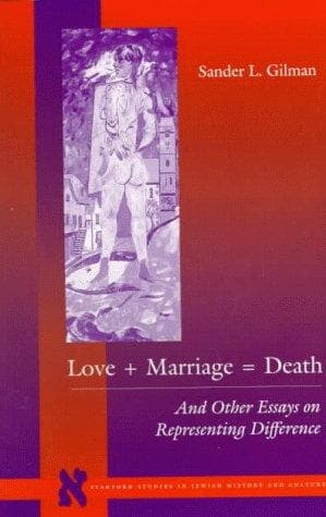 Cover of Love+marriage=death by Sander L. Gilman