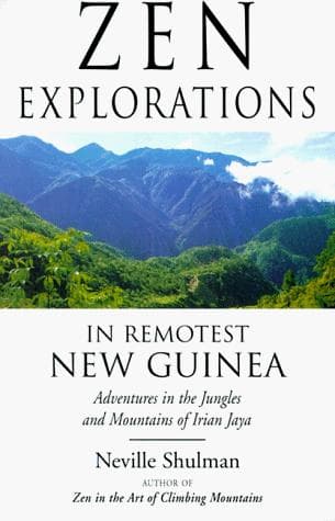 Cover of Zen explorations in remotest New Guinea by Neville Shulman